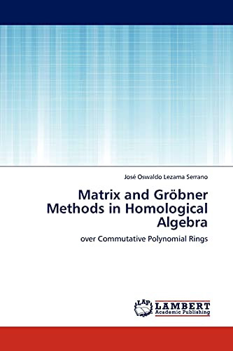 Stock image for Matrix and Grobner Methods in Homological Algebra for sale by Ria Christie Collections