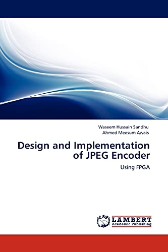 Stock image for Design and Implementation of JPEG Encoder: Using FPGA for sale by Lucky's Textbooks