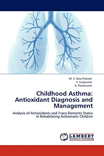 Stock image for Childhood Asthma: Antioxidant Diagnosis and Management for sale by Ria Christie Collections