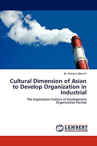 Imagen de archivo de Cultural Dimension of Asian to Develop Organization in Industrial: The Expectation Culture of Development Organization Format a la venta por Lucky's Textbooks