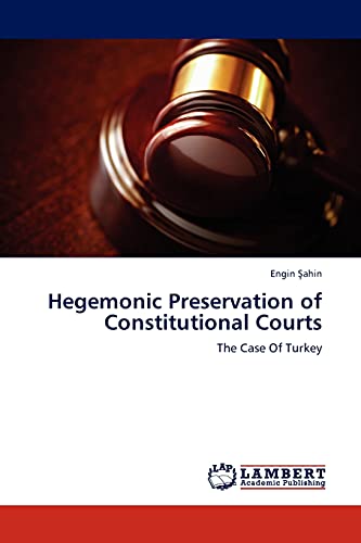 Beispielbild fr Hegemonic Preservation of Constitutional Courts : The Case Of Turkey zum Verkauf von Buchpark