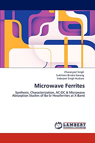 Stock image for Microwave Ferrites: Synthesis, Characterization, AC-DC & Microwave Absorption Studies of Ba-Sr Hexaferrites at X-Band for sale by Lucky's Textbooks