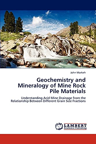 9783845432434: Geochemistry and Mineralogy of Mine Rock Pile Materials: Understanding Acid Mine Drainage from the Relationship Between Different Grain Size Fractions