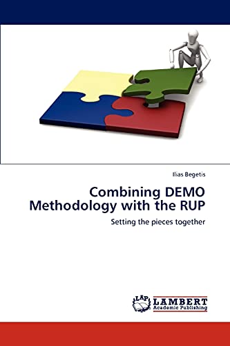 Combining DEMO Methodology with the RUP : Setting the pieces together - Ilias Begetis