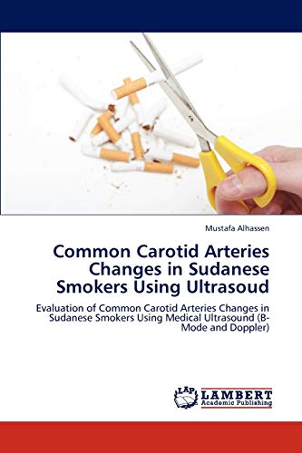 Stock image for Common Carotid Arteries Changes in Sudanese Smokers Using Ultrasoud for sale by Ria Christie Collections