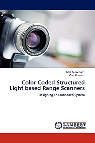 Imagen de archivo de Color Coded Structured Light based Range Scanners: Designing an Embedded System a la venta por Lucky's Textbooks