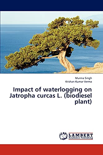 Stock image for Impact of waterlogging on Jatropha curcas L. (biodiesel plant) for sale by Lucky's Textbooks