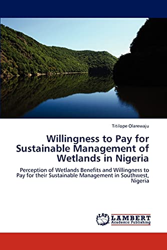 Beispielbild fr Willingness to Pay for Sustainable Management of Wetlands in Nigeria zum Verkauf von Chiron Media