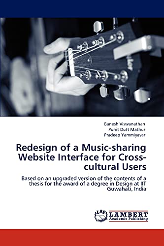 9783845437811: Redesign of a Music-sharing Website Interface for Cross-cultural Users: Based on an upgraded version of the contents of a thesis for the award of a degree in Design at IIT Guwahati, India
