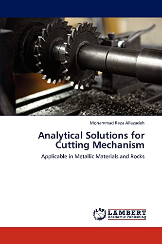 9783845439105: Analytical Solutions for Cutting Mechanism: Applicable in Metallic Materials and Rocks