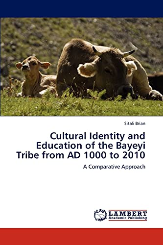 Stock image for Cultural Identity and Education of the Bayeyi Tribe from Ad 1000 to 2010 for sale by Ria Christie Collections