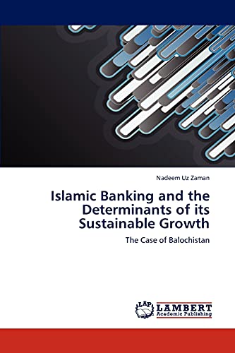Stock image for Islamic Banking and the Determinants of its Sustainable Growth: The Case of Balochistan for sale by Lucky's Textbooks