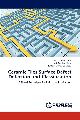 Beispielbild fr Ceramic Tiles Surface Defect Detection and Classification: A Novel Technique for Industrial Production zum Verkauf von Lucky's Textbooks