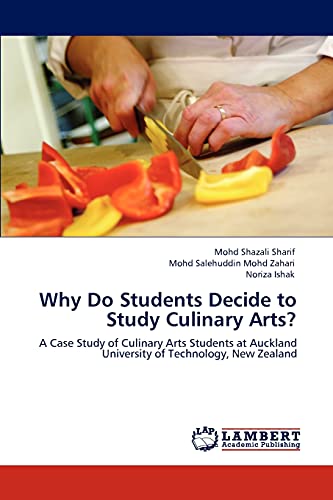 Imagen de archivo de Why Do Students Decide to Study Culinary Arts?: A Case Study of Culinary Arts Students at Auckland University of Technology, New Zealand a la venta por Lucky's Textbooks