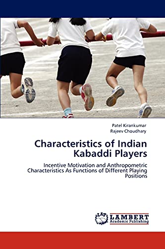 Imagen de archivo de Characteristics of Indian Kabaddi Players: Incentive Motivation and Anthropometric Characteristics As Functions of Different Playing Positions a la venta por Lucky's Textbooks