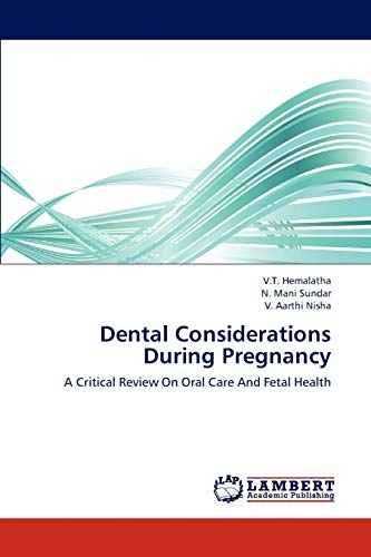 Stock image for Dental Considerations During Pregnancy: A Critical Review On Oral Care And Fetal Health for sale by Lucky's Textbooks