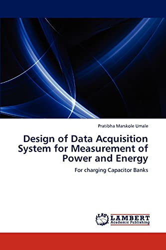 9783845444253: Design of Data Acquisition System for Measurement of Power and Energy: For charging Capacitor Banks