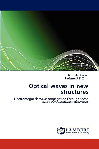 Stock image for Optical waves in new structures: Electromagnetic wave propagation through some new unconventional structures for sale by Lucky's Textbooks