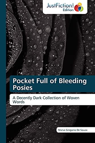 9783845448114: Pocket Full of Bleeding Posies: A Decently Dark Collection of Woven Words