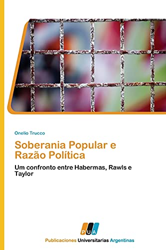 Beispielbild fr Soberania Popular e Razo Poltica : Um confronto entre Habermas, Rawls e Taylor zum Verkauf von Buchpark