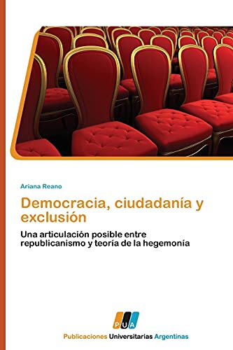 Beispielbild fr Democracia, ciudadana y exclusin: Una articulacin posible entre republicanismo y teora de la hegemona (Spanish Edition) zum Verkauf von Lucky's Textbooks