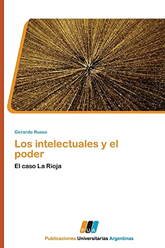 9783845460369: Los intelectuales y el poder: El caso La Rioja (Spanish Edition)
