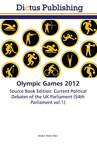 9783845466293: Olympic Games 2012: Source Book Edition: Current Political Debates of the UK Parliament (54th Parliament vol.1)