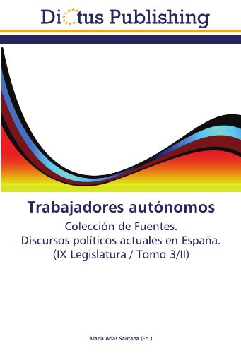 9783845466989: Trabajadores autnomos: Coleccin de Fuentes. Discursos polticos actuales en Espaa. (IX Legislatura / Tomo 3/II)