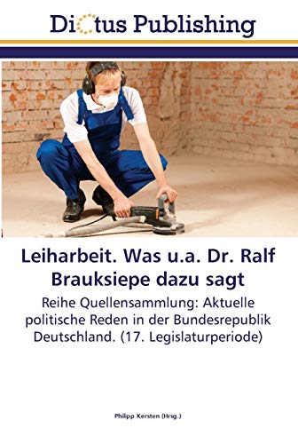Stock image for Leiharbeit. Was u.a. Dr. Ralf Brauksiepe dazu sagt for sale by Chiron Media