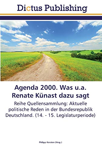 Stock image for Agenda 2000. Was u.a. Renate Knast dazu sagt: Reihe Quellensammlung: Aktuelle politische Reden in der Bundesrepublik Deutschland. (14. - 15. Legislaturperiode) (German Edition) for sale by Lucky's Textbooks