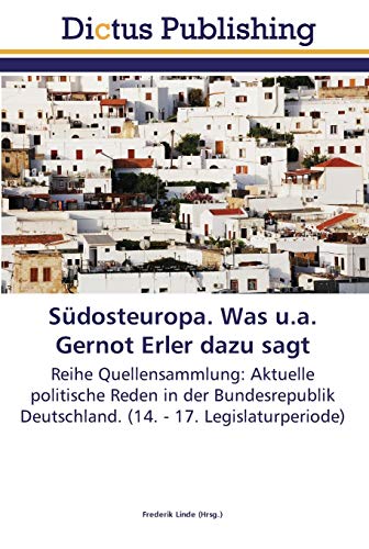 Stock image for Sdosteuropa. Was u.a. Gernot Erler dazu sagt: Reihe Quellensammlung: Aktuelle politische Reden in der Bundesrepublik Deutschland. (14. - 17. Legislaturperiode) (German Edition) for sale by Lucky's Textbooks