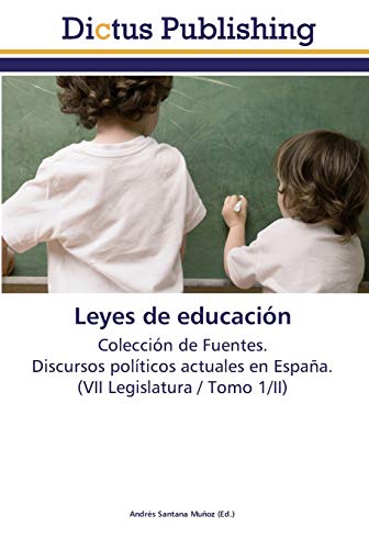 Imagen de archivo de Leyes de educacin: Coleccin de Fuentes. Discursos polticos actuales en Espaa. (VII Legislatura / Tomo 1/II) (Spanish Edition) a la venta por Lucky's Textbooks