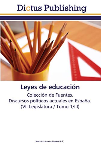 Imagen de archivo de Leyes de educacin: Coleccin de Fuentes. Discursos polticos actuales en Espaa. (VII Legislatura / Tomo 1/III) (Spanish Edition) a la venta por Lucky's Textbooks