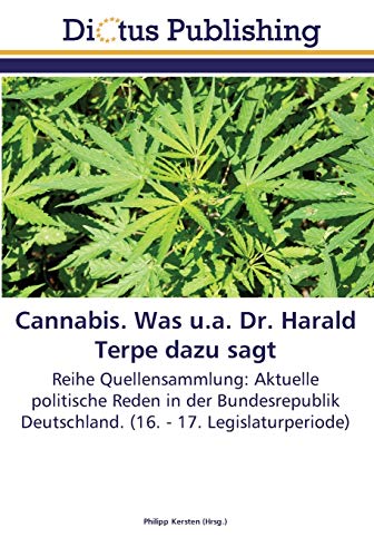 Stock image for Cannabis. Was u.a. Dr. Harald Terpe dazu sagt: Reihe Quellensammlung: Aktuelle politische Reden in der Bundesrepublik Deutschland. (16. - 17. Legislaturperiode) (German Edition) for sale by Lucky's Textbooks