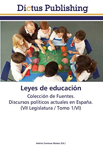 Imagen de archivo de Leyes de educacin: Coleccin de Fuentes. Discursos polticos actuales en Espaa. (VII Legislatura / Tomo 1/VI) (Spanish Edition) a la venta por Lucky's Textbooks