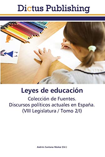 Imagen de archivo de Leyes de educacin: Coleccin de Fuentes. Discursos polticos actuales en Espaa. (VIII Legislatura / Tomo 2/I) (Spanish Edition) a la venta por Lucky's Textbooks