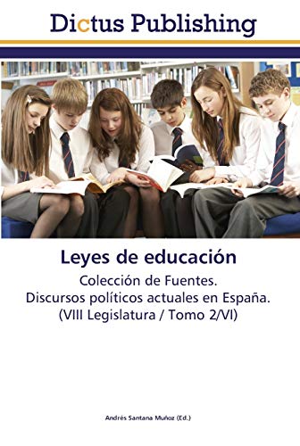 9783845467986: Leyes de educacin: Coleccin de Fuentes. Discursos polticos actuales en Espaa. (VIII Legislatura / Tomo 2/VI)