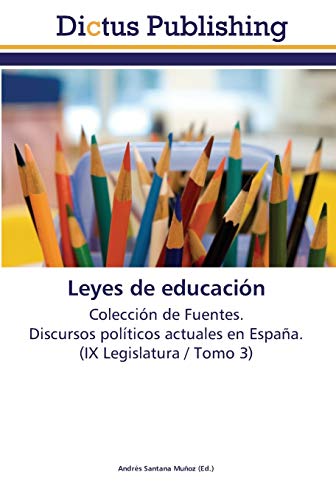 Imagen de archivo de Leyes de educacin: Coleccin de Fuentes. Discursos polticos actuales en Espaa. (IX Legislatura / Tomo 3) (Spanish Edition) a la venta por Lucky's Textbooks