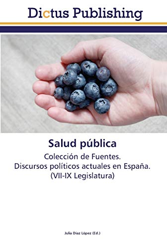 9783845468198: Salud pblica: Coleccin de Fuentes. Discursos polticos actuales en Espaa. (VII-IX Legislatura)