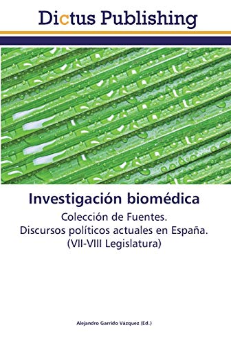 Imagen de archivo de Investigacin biomdica: Coleccin de Fuentes. Discursos polticos actuales en Espaa. (VII-VIII Legislatura) (Spanish Edition) a la venta por Lucky's Textbooks