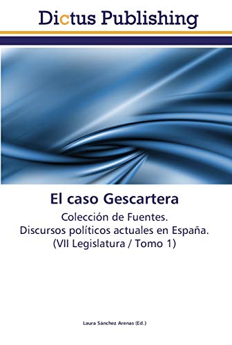 9783845468990: El caso Gescartera: Coleccin de Fuentes. Discursos polticos actuales en Espaa. (VII Legislatura / Tomo 1)