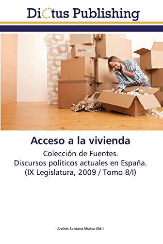 Imagen de archivo de Acceso a la vivienda: Coleccin de Fuentes. Discursos polticos actuales en Espaa. (IX Legislatura, 2009 / Tomo 8/I) (Spanish Edition) a la venta por Lucky's Textbooks