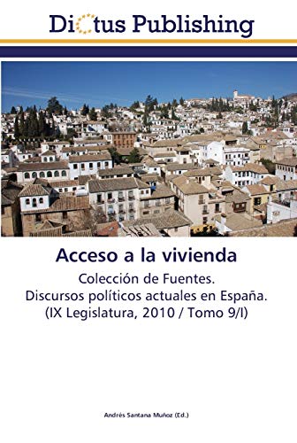 Imagen de archivo de Acceso a la vivienda: Coleccin de Fuentes. Discursos polticos actuales en Espaa. (IX Legislatura, 2010 / Tomo 9/I) (Spanish Edition) a la venta por Lucky's Textbooks