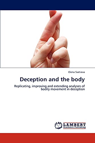 9783845470436: Deception and the body: Replicating, improving and extending analyses of bodily movement in deception