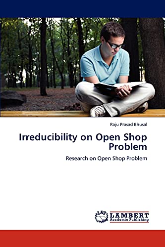 9783845470849: Irreducibility on Open Shop Problem: Research on Open Shop Problem