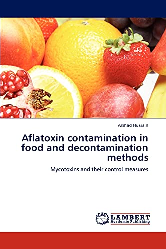 Stock image for Aflatoxin contamination in food and decontamination methods: Mycotoxins and their control measures for sale by Lucky's Textbooks