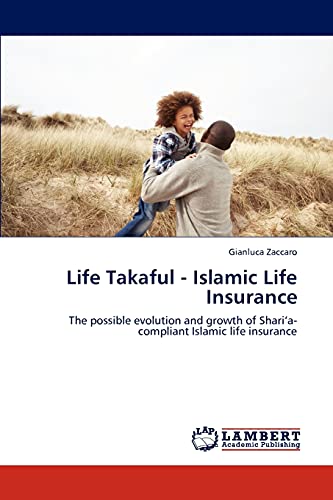 Beispielbild fr Life Takaful - Islamic Life Insurance : The possible evolution and growth of Sharia-compliant Islamic life insurance zum Verkauf von Buchpark
