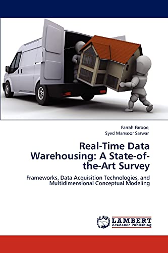 Imagen de archivo de Real-Time Data Warehousing: A State-of-the-Art Survey: Frameworks, Data Acquisition Technologies, and Multidimensional Conceptual Modeling a la venta por Lucky's Textbooks
