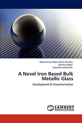 Stock image for A Novel Iron Based Bulk Metallic Glass: Development & Characterization for sale by Lucky's Textbooks