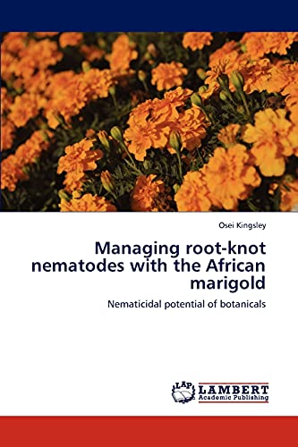 9783845475950: Managing root-knot nematodes with the African marigold: Nematicidal potential of botanicals
